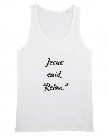 jesus said relax White