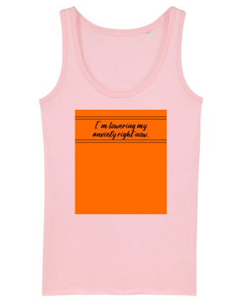 i m lowering my anxiety right now Cotton Pink