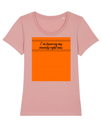 i m lowering my anxiety right now Canyon Pink