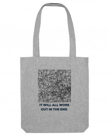 it will all work out in the end2 Heather Grey