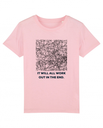 it will all work out in the end2 Cotton Pink