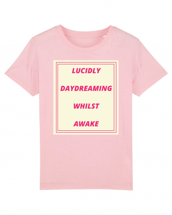 lucicly daydreaming whilst awake Cotton Pink