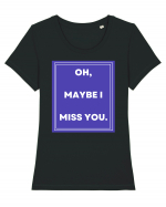 oh maybe i miss you Tricou mânecă scurtă guler larg fitted Damă Expresser