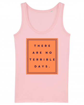 there are no terrible days Cotton Pink