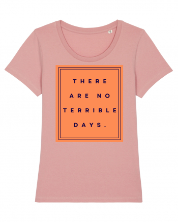 there are no terrible days Canyon Pink