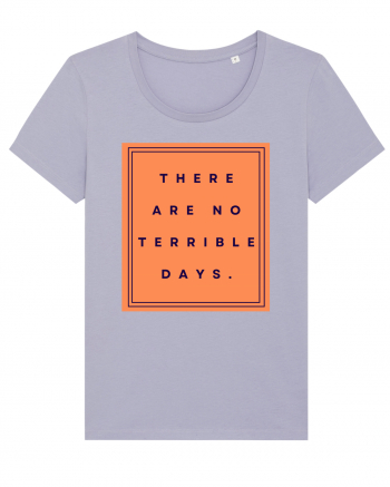 there are no terrible days Lavender