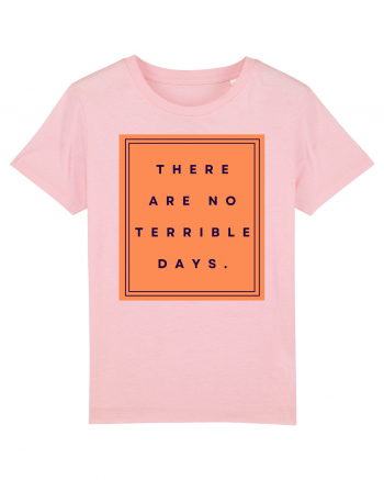 there are no terrible days Cotton Pink