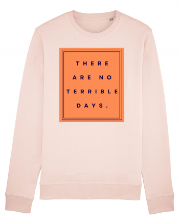 there are no terrible days Candy Pink