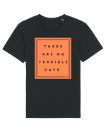 there are no terrible days Tricou mânecă scurtă Unisex Rocker