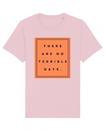 there are no terrible days Cotton Pink