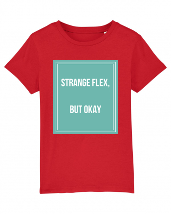 strange flex but okay Red