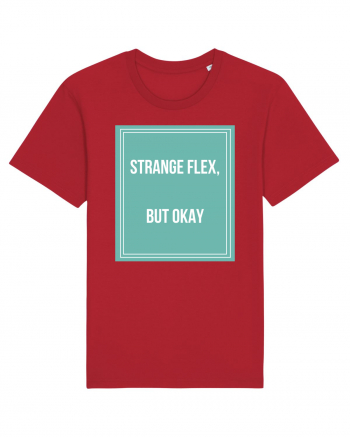 strange flex but okay Red