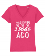 I was normal 3 dogs ago Tricou mânecă scurtă guler V Damă Evoker