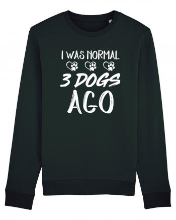 I was normal 3 dogs ago Black