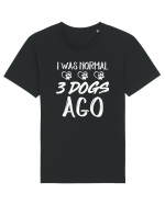 I was normal 3 dogs ago Tricou mânecă scurtă Unisex Rocker