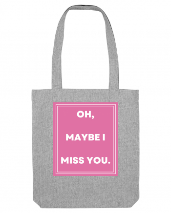 oh maybe i miss you3 Heather Grey