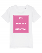 oh maybe i miss you3 Tricou mânecă scurtă  Copii Mini Creator