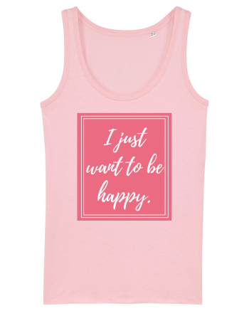 i just want to be happy3 Cotton Pink