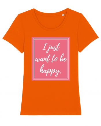 i just want to be happy3 Bright Orange