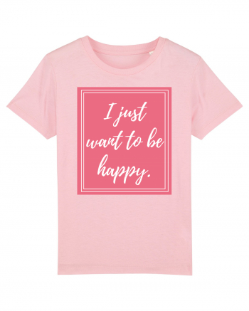 i just want to be happy3 Cotton Pink