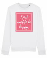 i just want to be happy3 Bluză mânecă lungă Unisex Rise