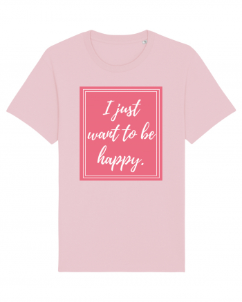 i just want to be happy3 Cotton Pink