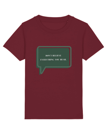 don t believe everything you hear Burgundy