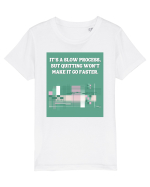 it s a slow process Tricou mânecă scurtă  Copii Mini Creator