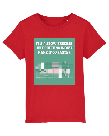 it s a slow process Red