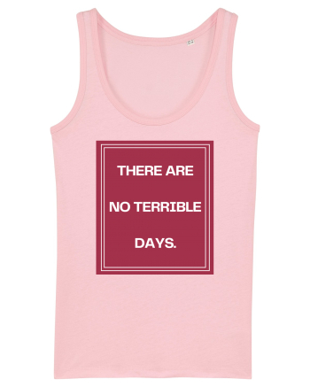 there are no terrible days2 Cotton Pink
