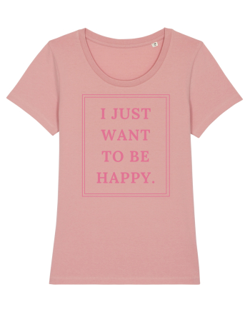 i just want to be happy4 Canyon Pink