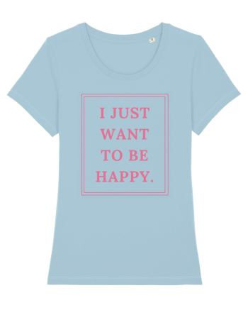 i just want to be happy4 Sky Blue