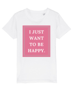 i just want to be happy5 Tricou mânecă scurtă  Copii Mini Creator