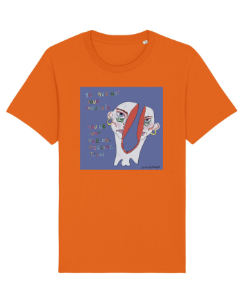 you are not your thoughts, you are just the one feeling them Bright Orange