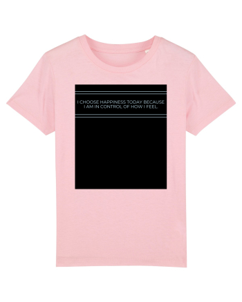 i choose happiness today because i am in control of how  i feel Cotton Pink