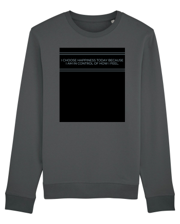 i choose happiness today because i am in control of how  i feel Anthracite