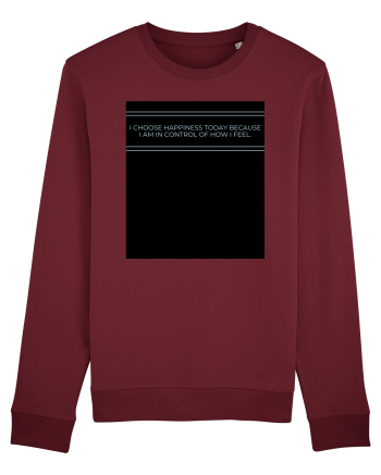 i choose happiness today because i am in control of how  i feel Burgundy