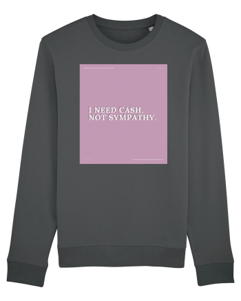 i need cash not symphaty2 Anthracite