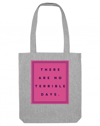 there are no terrible days3 Heather Grey