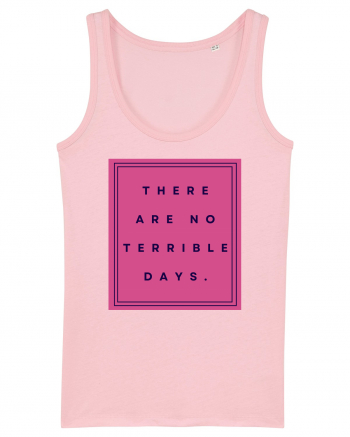 there are no terrible days3 Cotton Pink