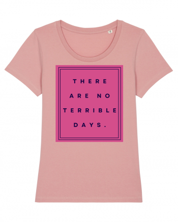 there are no terrible days3 Canyon Pink