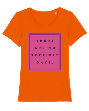 there are no terrible days3 Bright Orange