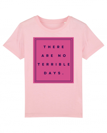 there are no terrible days3 Cotton Pink