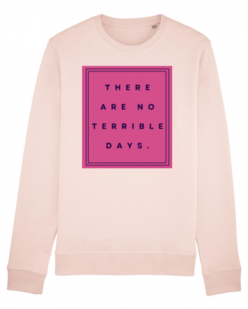 there are no terrible days3 Candy Pink