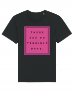 there are no terrible days3 Tricou mânecă scurtă Unisex Rocker