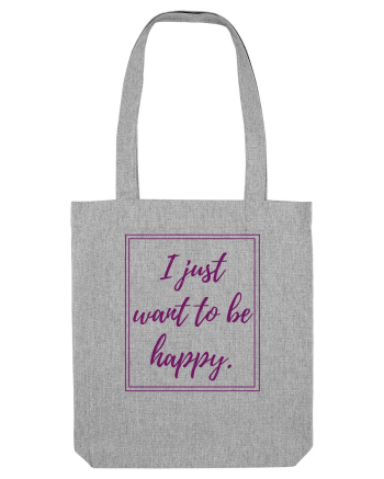 i just want to be happy6 Heather Grey