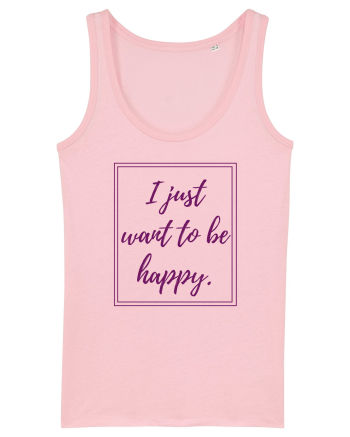 i just want to be happy6 Cotton Pink