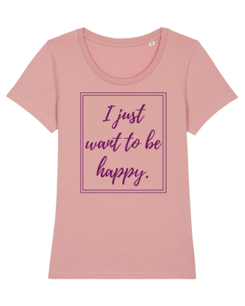 i just want to be happy6 Canyon Pink