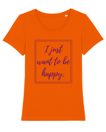 i just want to be happy6 Bright Orange