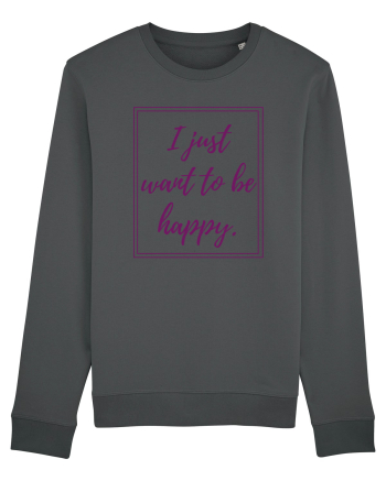 i just want to be happy6 Anthracite